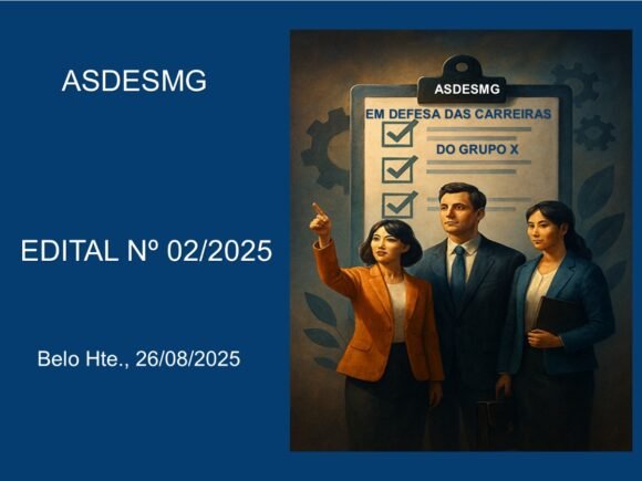 EDITAL Nº 02/2025 – ASDESMG – PROCESSO DE COMPOSIÇÃO DO CONSELHO PERMANENTE DAS CARREIRAS DOS SERVIDORES PÚBLICOS DO DESENVOLVIMENTO ECONÔMICO E SOCIAL DO GRUPO X